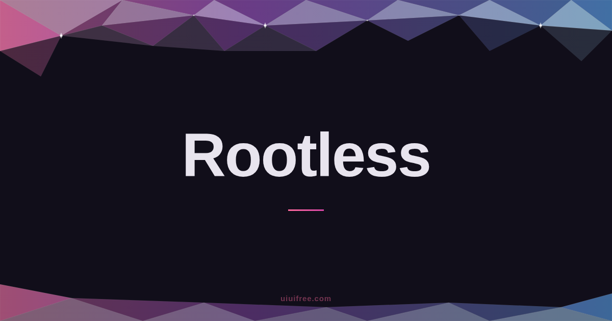 Rootless
